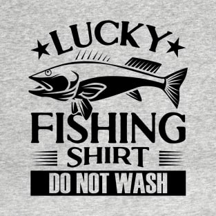 Lucky Fishing Do Not Wash T-Shirt